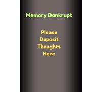 Memory Bankrupt :Please Deposit Your Thoughts Here: Funny Gift Notebook Journal For Friends And Family