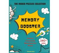 MEMORY BOOSTER ! THE MIXED PUZZLES COLLECTION :: 240+ Brain Games & Brain Teasers of Mazes Puzzles, Word Searches, Sudoku, Crossword Puzzles Lovers | ... Adults, Seniors All Age Group Activity Book