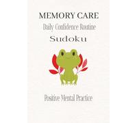 MEMORY CARE | Daily Confidence Routine Sudoku Puzzle Book: Calm the Mind with Sudoku | Help Calm the Mind, Relax and Focus | 6x9 inches, 110 pages | 50+ Puzzles | Solutions Included