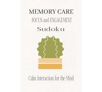 MEMORY CARE | Focus and Engagement Puzzle Book: Sudoku for Focus | Help Calm the Mind, Relax and Focus | 6x9 inches, 110 pages | 50+ Puzzles | Solutions Included