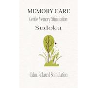 MEMORY CARE | Gentle Memory Stimulation Sudoku Puzzle Book: Sudoku for Focus | Help Calm the Mind, Relax and Focus | 6x9 inches, 110 pages | 50+ Puzzles | Solutions Included