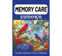 Memory Care Sudoku: 55 Puzzles & Reflections That Turn Quiet Moments Into Focus, Confidence & Satisfying Wins