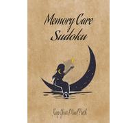Memory Care Sudoku Puzzle Book: Sudoku Puzzles for Memory Care | Keep Your Mind Fresh. | 6x9 Inches, 110 Pages | 50+ Puzzles | Solutions Included