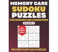 Memory Care Sudoku Puzzles for Seniors and Caregivers - Volume 2: 150 Very Easy Extra Large Print 6x6 Puzzles for Dementia and Alzheimer's Support