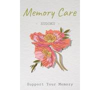 Memory Care Sudoku: Sudoku Puzzles for Strengthening Memory | Relax & Focus Your Mind | 6x9 Inches, 110 pages | 50+ Puzzles | Solutions Included