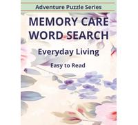 Memory Care Word Search: 55 Easy-to-Read Word Search Puzzles | 825 Familiar Everyday Words with No Repeats | 8.5 x 11 Inches | Relaxing Puzzles for Seniors and Adults