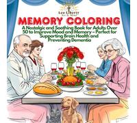 Memory Coloring: A Nostalgic and Soothing Book for Adults Over 50 to Improve Mood and Memory - Perfect for Supporting Brain Health and Preventing Dementia