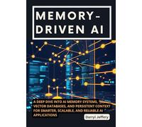 Memory-Driven AI: A Deep Dive into AI Memory Systems, Vector Databases, and Persistent Context for Smarter, Scalable, and Reliable AI Applications