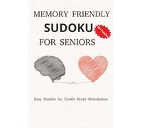 Memory-Friendly Easy Sudoku Book For Seniors: Sudoku Book for Seniors | Relaxing | Easy to Read | 6x9 Inches, 111 Pages | 50+ Puzzles | Solutions Included