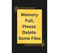 Memory Full, Please Delete Some Files: 6 x 9 Blank Lined Notebook Journal | Funny Saying, Sarcastic Gag Gift for Adults, Co-workers, Employees, Bosses, Men, Women and Seniors