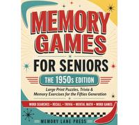 Memory Games for Seniors The 1950s Edition: Large Print Puzzles, Trivia & Memory Exercises for the Fifties Generation