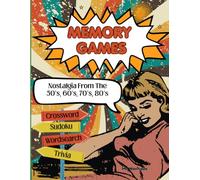 Memory Games: Nostalgia from the 50s, 60s, 70s, & 80s: A Nostalgic Journey with Word Searches, Logic Puzzles, and History Trivia for Brain Health.