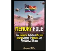 Memory Hole: How Feminism & Cultural Marxism Rewrite History To Remove God, The Father, & Virtues