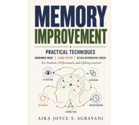 Memory Improvement: Practical Techniques to Remember More, Learn Faster, and Retain Information Longer