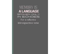 Memory is a language spoken only in echoes: hints at nostalgia and the passage of time. Alternate options if you prefer a different twist