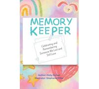 Memory Keeper: Celebrating and Remembering Someone We Lost and Still Love
