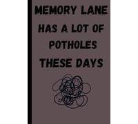 Memory lane has a lot of potholes these days: Funny gift notebook Journal for Friends and Family