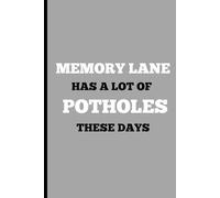 Memory Lane has a lot of potholes these days: Funny gifts to give to family and friends.Journal for Senior people to not forget things.