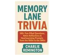 Memory Lane Trivia: 100+ Fun-Filled Questions, Retro Reflections & Heartwarming Prompts from the 1950s to the 1990s