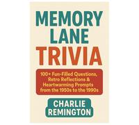 Memory Lane Trivia: 100+ Fun-Filled Questions, Retro Reflections & Heartwarming Prompts from the 1950s to the 1990s