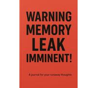 Memory Leak Imminent!: Because Even Brilliant Minds Need a Backup