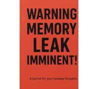 Memory Leak Imminent!: Because Even Brilliant Minds Need a Backup
