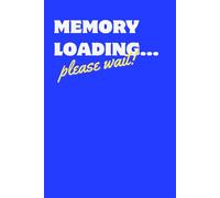 Memory Loading... Please wait!: For all those things you'll forget if you don't write them down
