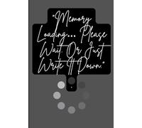 "Memory Loading… Please Wait. Or Just Write It Down.": A Modern Guide to Outsmarting Forgetfulness