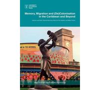 Memory, Migration and (De)Colonisation in the Caribbean and Beyond (Tascabile)