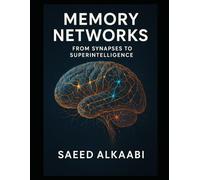 Memory Networks: From Synapses to Superintelligence: How do we remember? Perhaps Why?