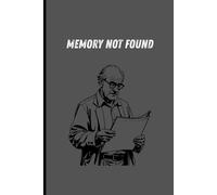 MEMORY NOT FOUND: A Simple Journal for Notes, Ideas, and Lost Memories