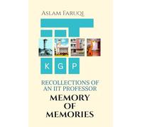 Memory of Memories: Recollections of an IIT Professor