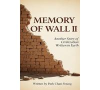 MEMORY OF WALL 2: Another Civilization Story Written in Earth