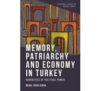 Memory, Patriarchy and Economy in Turkey: Narratives of Political Power