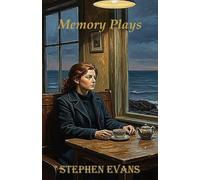 Memory Plays: Four Long Short Stories