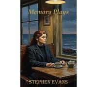 Memory Plays: Four Long Short Stories