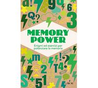 Memory power. Enigmi ed esercizi per potenziare la memoria
