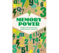Memory power. Enigmi ed esercizi per potenziare la memoria