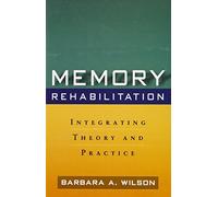 Memory Rehabilitation: Integrating Theory and Practice