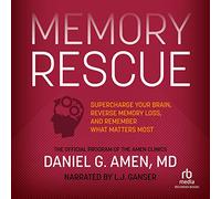 Memory Rescue: Supercharge Your Brain, Reverse Memory Loss, and Remember What Matters Most