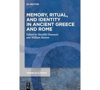 Memory, Ritual and Identity in Ancient Greece and Rome