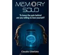 MEMORY SOLD: To leave the pain behind - are you willing to lose yourself?