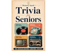 Memory Spark Trivia for Seniors: 500+ Large Print Nostalgic Questions, Fun Facts & Conversation Starters from the 1950s, 60s, 70s & 80s