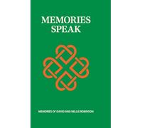 Memory Speaks: Memoirs of David & Nellie (Ellen) Robinson