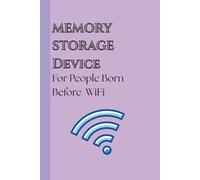 Memory Storage Device for People Born Before WiFi: Funny Gag Gift Notebook Journal for Friends, Family & Coworkers