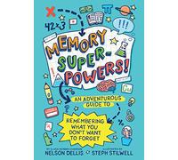 Memory Superpowers!: An Adventurous Guide to Remembering What You Don’t Want to Forget: An Adventurous Guide to Remembering What You Don’t Want to Forget