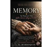 MEMORY: The Shape Love Takes When Someone Begins to Fade