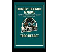 Memory Training Manual: The Official Field Guide to Memorization from Detective 369