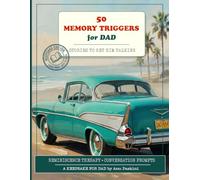 Memory Triggers for Dad: A Gentle Reminiscence Book for Men with Dementia - 50 Short Stories and Conversation Prompts to Share Together.