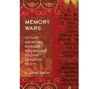 Memory Wars: Settlers and Natives Remember Washington's Sullivan Expedition of 1779
